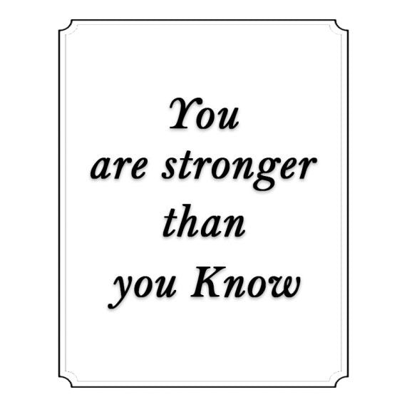 You are stronger then you know